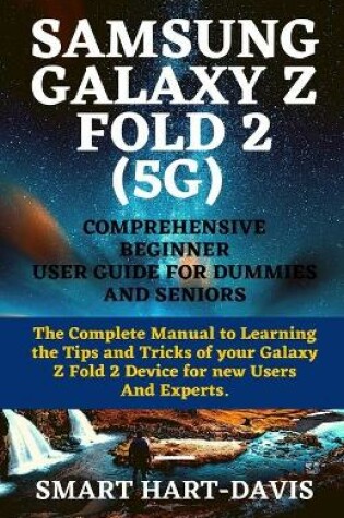 Cover of Samsung Galaxy Z Fold 2 (5g) Comprehensive Beginner User Guide for Dummies and Seniors