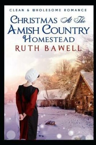 Cover of Christmas at the Amish Country Homestead (Clean and Wholesome Romance)