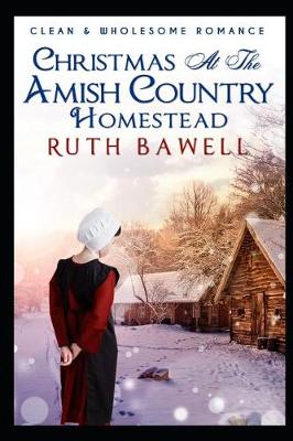 Book cover for Christmas at the Amish Country Homestead (Clean and Wholesome Romance)