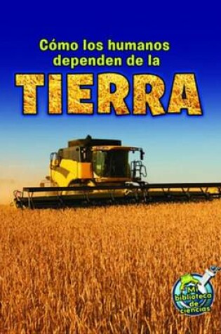 Cover of Como Los Humanos Dependen de La Tierra (How Do Humans Depend on Earth)