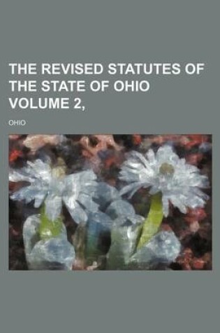 Cover of The Revised Statutes of the State of Ohio Volume 2,