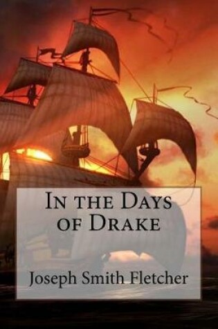 Cover of In the Days of Drake Joseph Smith Fletcher