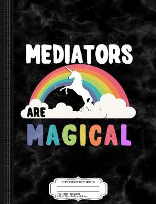 Book cover for Mediators Are Magical Composition Notebook