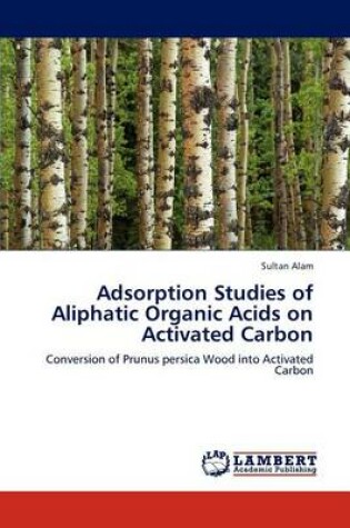 Cover of Adsorption Studies of Aliphatic Organic Acids on Activated Carbon