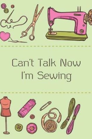 Cover of Can't Talk Now I'm Sewing