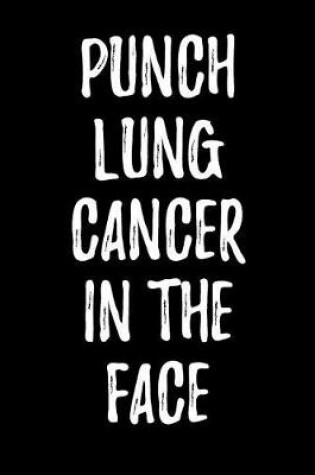 Cover of Punch Lung Cancer in the Face