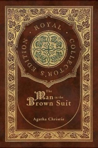 Cover of The Man in the Brown Suit (Royal Collector's Edition) (Case Laminate Hardcover with Jacket)