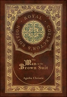 Book cover for The Man in the Brown Suit (Royal Collector's Edition) (Case Laminate Hardcover with Jacket)