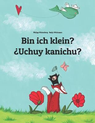 Book cover for Bin ich klein? ¿Uchuy kanichu?