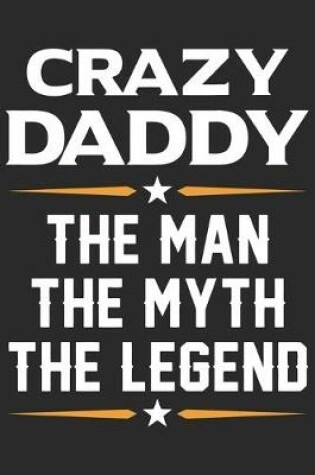 Cover of Crazy daddy the man the myth the legend