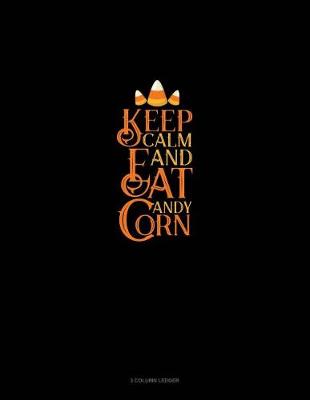 Cover of Keep Calm and Eat Candy Corn