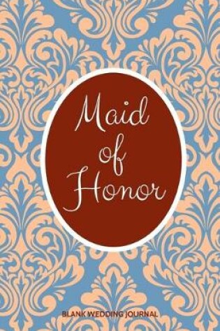 Cover of Maid of Honor Small Size Blank Journal-Wedding Planner&To-Do List-5.5"x8.5" 120 pages Book 15