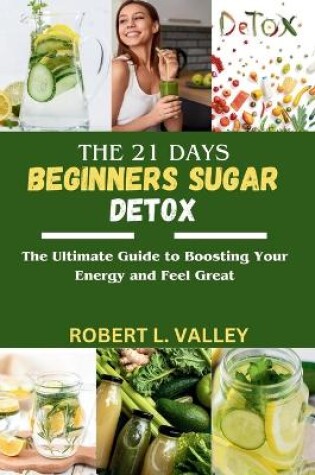 Cover of The 21 Days Beginners Sugar Detox