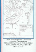 Book cover for The Confederation Congress and the Creation of the American Trans-Appalachian Settlement Policy