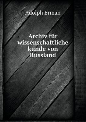 Book cover for Archiv für wissenschaftliche kunde von Russland