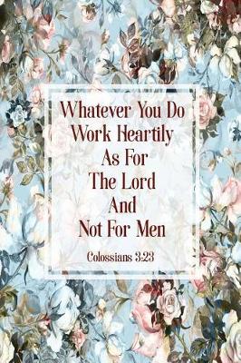 Book cover for Whatever You Do, Work Heartily, as for the Lord, and Not for Men