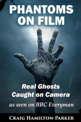 Book cover for Phantoms on Film - Real Ghosts Caught on Camera