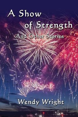 Book cover for A Show of Strength and Other Stories