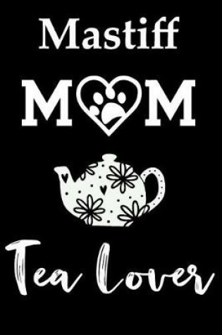 Cover of Mastiff Mom Tea Lover