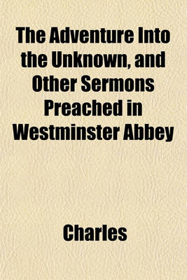 Book cover for The Adventure Into the Unknown, and Other Sermons Preached in Westminster Abbey