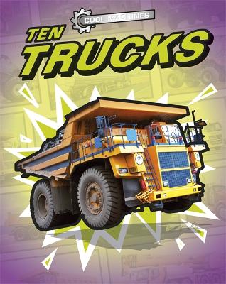 Book cover for Cool Machines: Ten Trucks