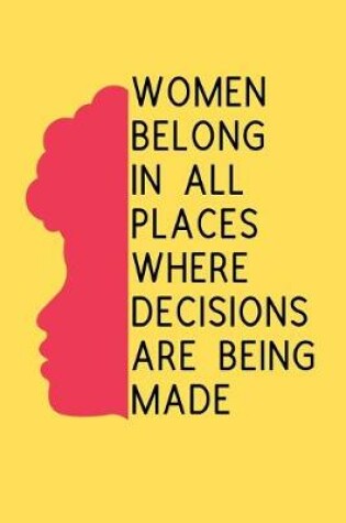 Cover of Women Belong In All Places Where Decisions Are Being Made