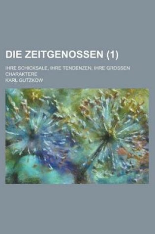 Cover of Die Zeitgenossen (1); Ihre Schicksale, Ihre Tendenzen, Ihre Grossen Charaktere