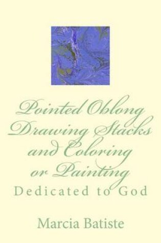 Cover of Pointed Oblong Drawing Stacks and Coloring or Painting