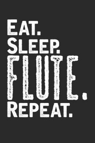 Cover of Eat Sleep Flute Repeat