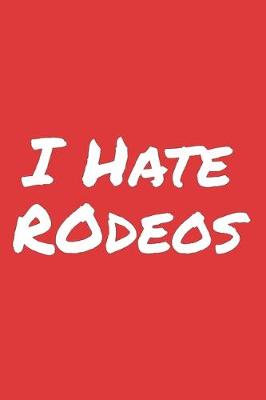 Book cover for I Hate Rodeos