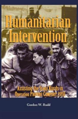 Cover of Humanitarian Intervention Assisting the Iraqi Kurds in Operation PROVIDE COMFORT, 1991