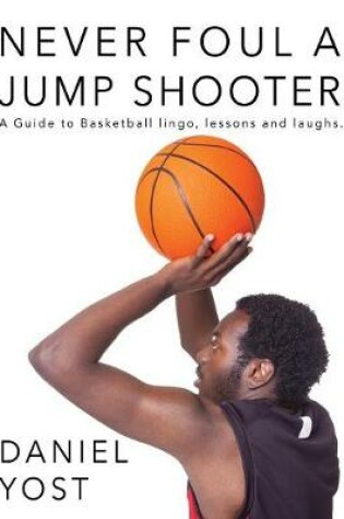 Cover of Never Foul A Jump Shooter