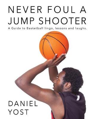 Book cover for Never Foul A Jump Shooter