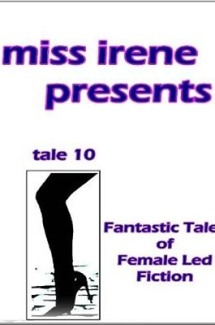 Cover of Miss Irene Presents - Tale 10