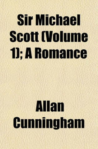 Cover of Sir Michael Scott (Volume 1); A Romance