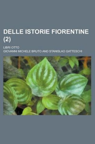 Cover of Delle Istorie Fiorentine; Libri Otto (2)