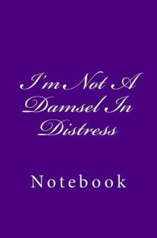 Cover of I'm Not A Damsel In Distress