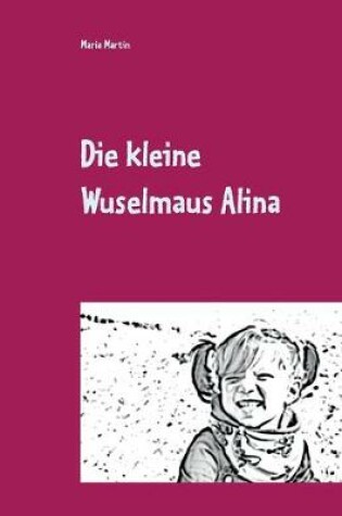 Cover of Die kleine Wuselmaus Alina