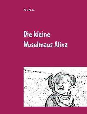 Book cover for Die kleine Wuselmaus Alina