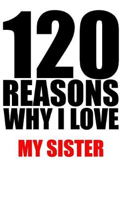 Book cover for 120 reasons why i love my sister