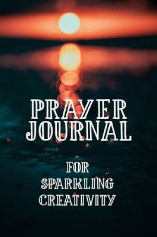 Cover of Prayer Journal for Sparkling Creativity