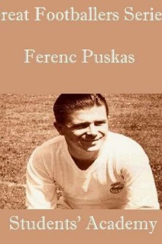 Cover of Great Footballers Series: Ferenc Puskas