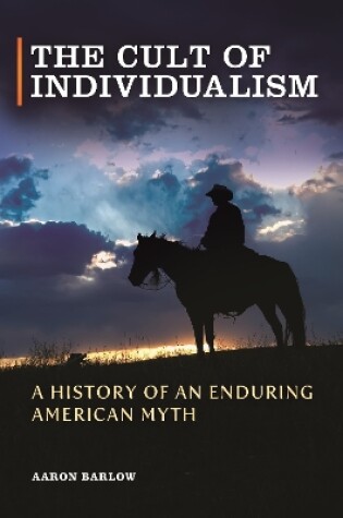 Cover of The Cult of Individualism: A History of an Enduring American Myth