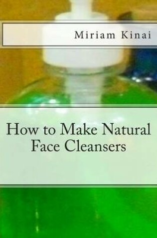 Cover of How to Make Natural Face Cleansers