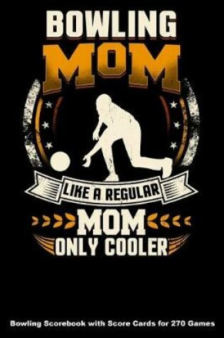 Cover of Bowling Mom Like A Regular Mom Only Cooler