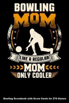 Cover of Bowling Mom Like A Regular Mom Only Cooler