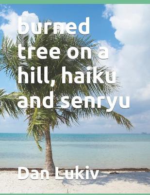 Book cover for burned tree on a hill, haiku and senryu