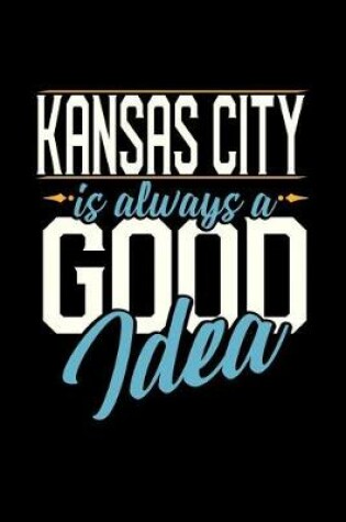 Cover of Kansas City Is Always a Good Idea