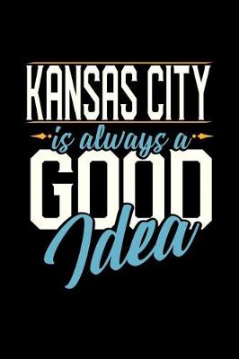 Book cover for Kansas City Is Always a Good Idea