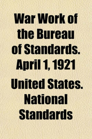 Cover of War Work of the Bureau of Standards. April 1, 1921